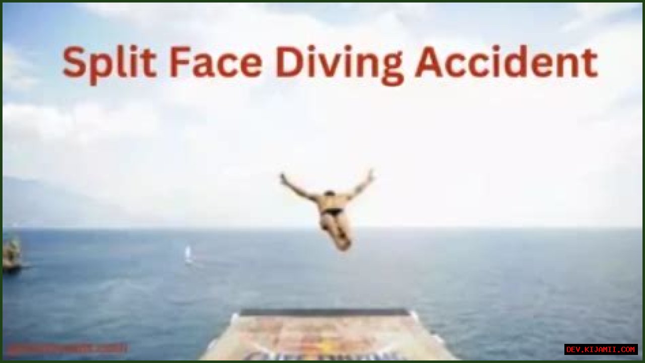 Understanding The Face Split Diving Accident: Causes, Consequences, And Safety Measures